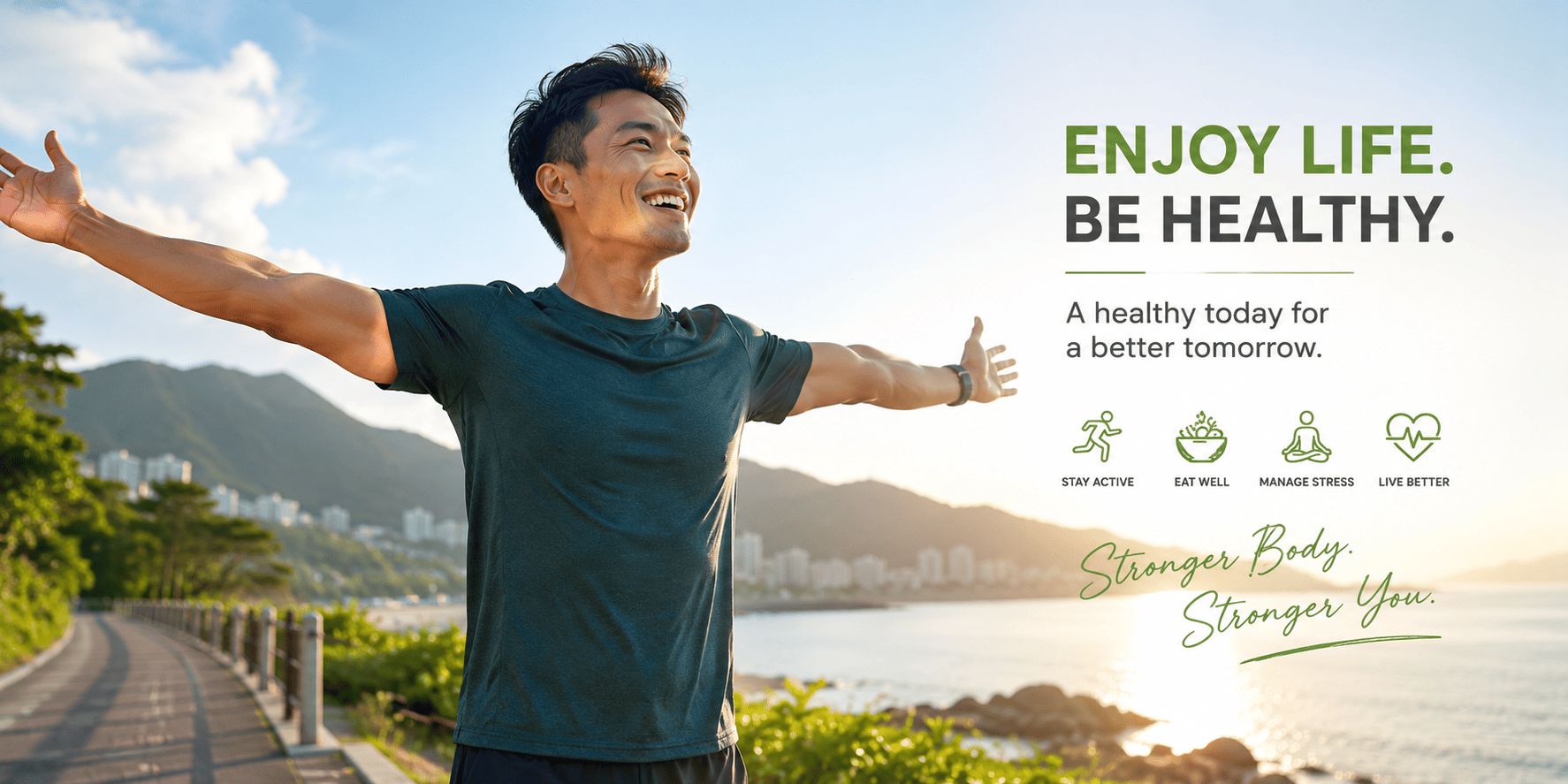 A man stands arms-out on a scenic coastal hillside under an "Enjoy Life, Be Healthy" message about staying active and eating well